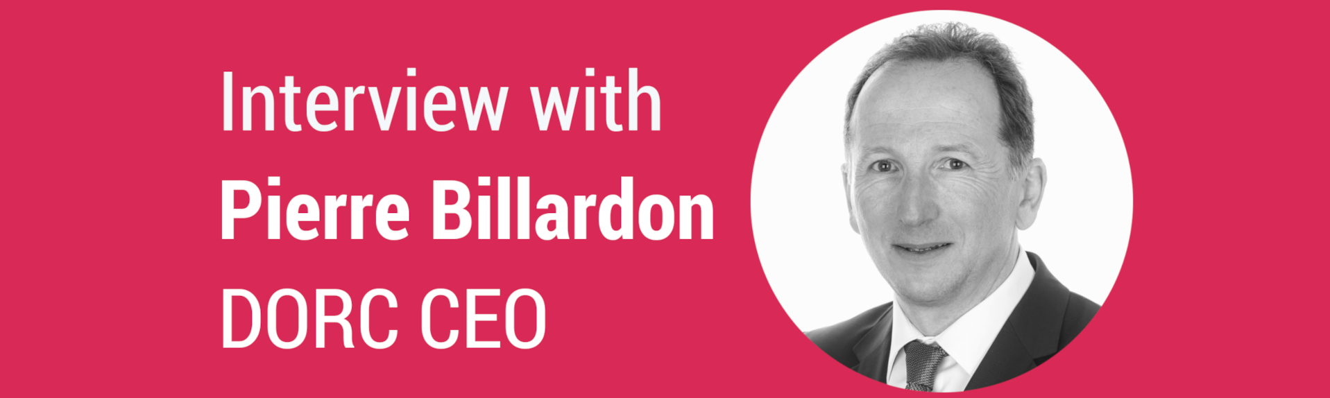 Interview with Pierre Billardon, DORC CEO